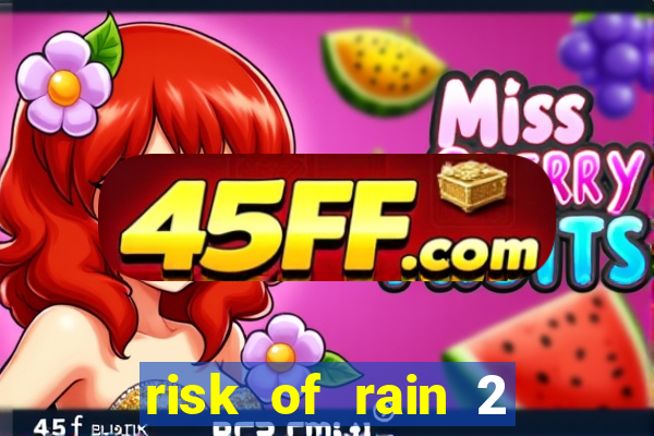 risk of rain 2 tier list